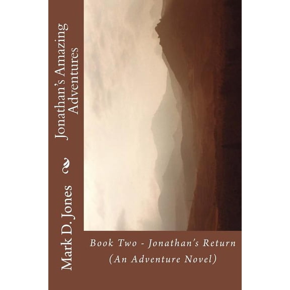 Jonathan's Amazing Adventures Jonathan's Amazing Adventures: Book Two - Jonathan's Return (An Adventure Novel), Book 2, (Paperback)