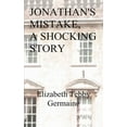 thumbnail image 1 of Jonathan's Mistake, a Shocking Story (Edition 2) (Paperback), 1 of 1