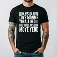 thumbnail image 1 of Jone Waste Yore Toye Monme Yorall Rediii Retro Meme Humor Graphic T Shirt, for men & women up to 5XL, 1 of 2