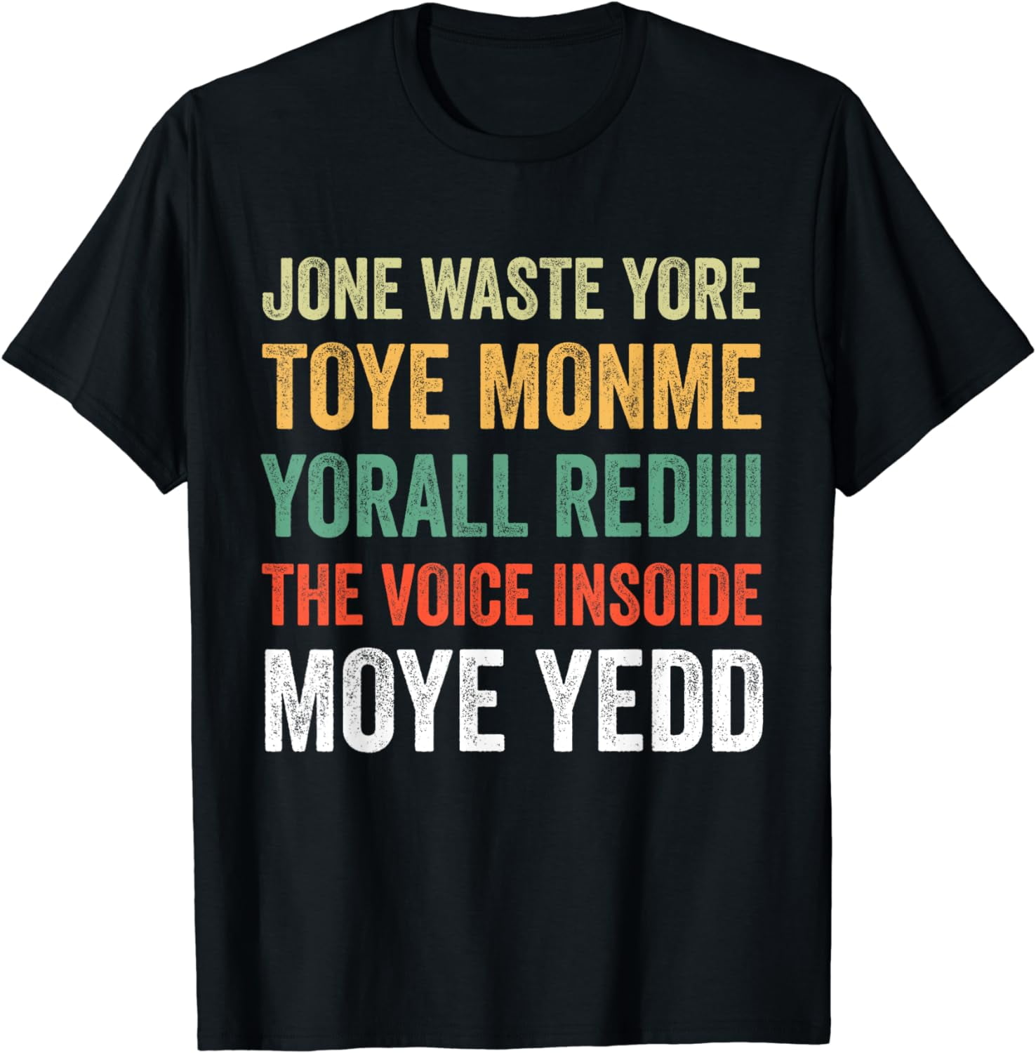 Jone Waste Yore Toye Monme Yorall Rediii Funny Creative Graphic T Shirt