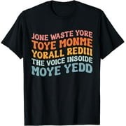 Jone Waste Yore Toye Shirt TOYE MONME YORALL REDIII Funny T-Shirt.jpg