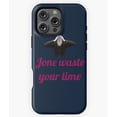 thumbnail image 1 of Jone Waste Your Time Funny Meme Design N6401 Phone Case for iPhone 17 16 15 14 13 12 11 Pro Max, 1 of 2