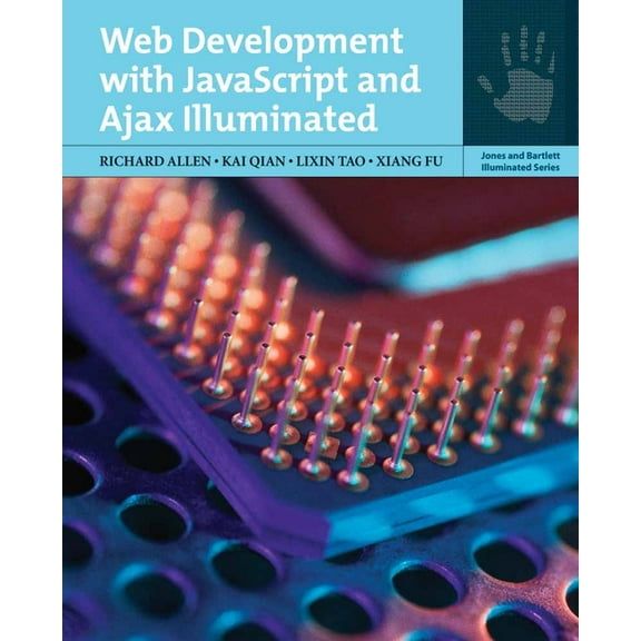 Jones and Bartlett Illuminated (Paperbac Web Development W/JavaScript & Ajax Illuminated, (Paperback)