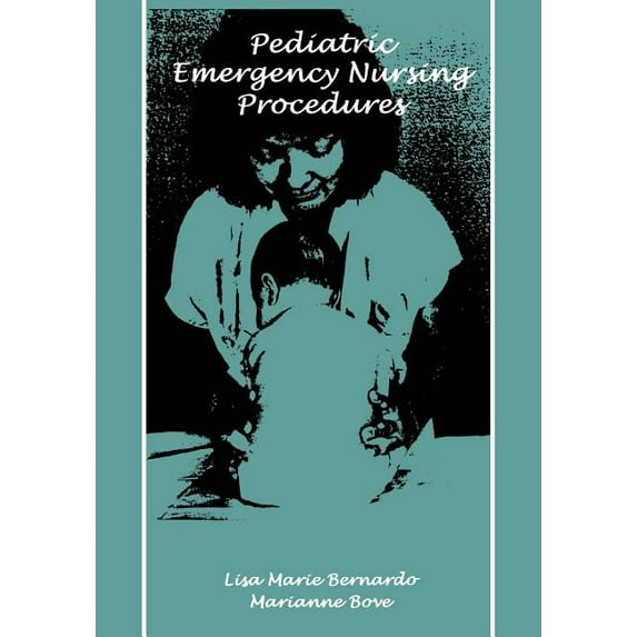 Jones and Bartlett Series in Nursing Pediatric Emergency Nursing Procedures: ., (Paperback)