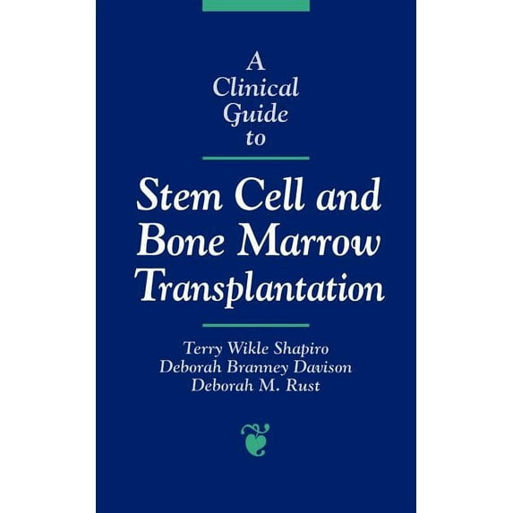 Jones and Bartlett Series in Oncology A Clinical Guide to Stem Cell and Bone Marrow Transplantation: ., (Paperback)
