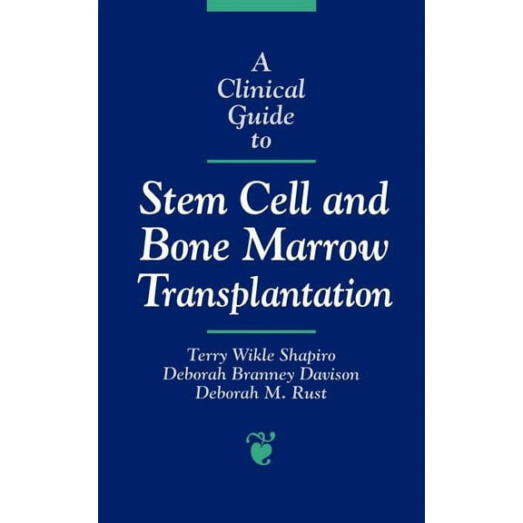 Jones and Bartlett Series in Oncology A Clinical Guide to Stem Cell and Bone Marrow Transplantation: ., (Paperback)