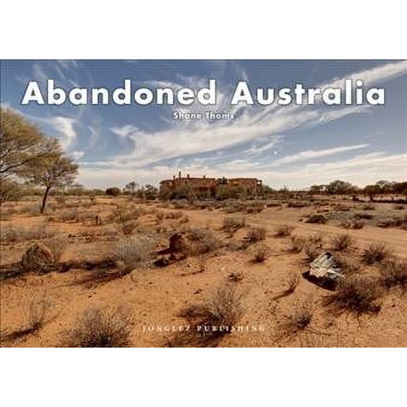 Jonglez photo books: Abandoned Australia (Hardcover)
