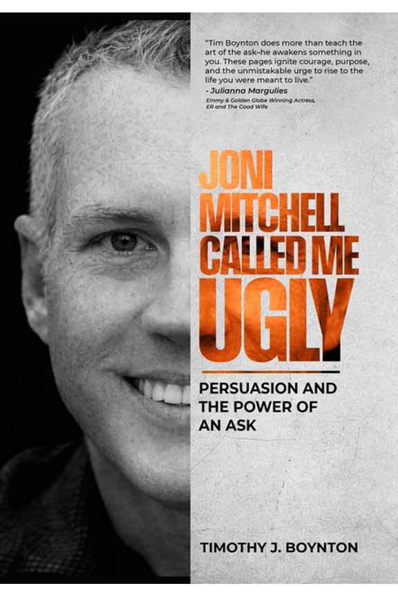 Joni Mitchell Called Me Ugly: Persuasion and the Power of an Ask, (Hardcover)