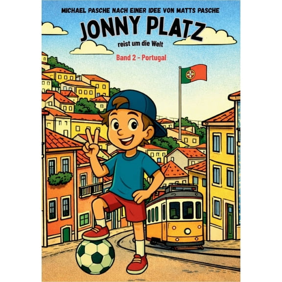 Jonny Platz reist um die Welt: Band 2 - Portugal, (Paperback)