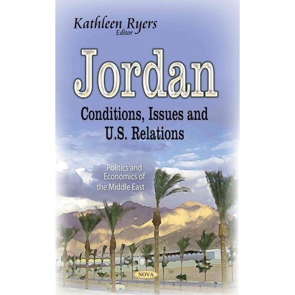 Jordan : Conditions, Issues and U.S. Relations