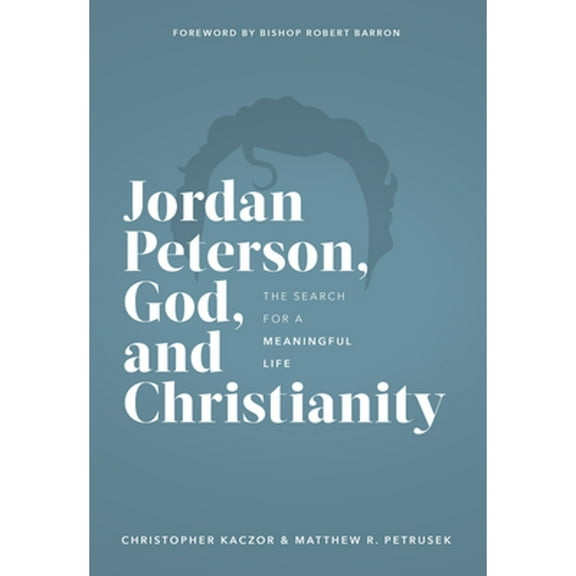 Pre-Owned Jordan Peterson, God, and Christianity: The Search for a Meaningful Life (Hardcover) 1943243786 9781943243785