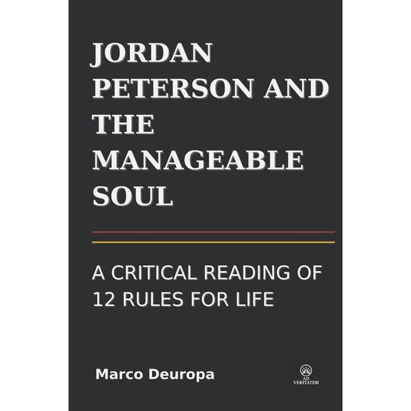 Jordan Peterson and the Manageable Soul: A Critical Reading of 12 Rules for Life, (Paperback)