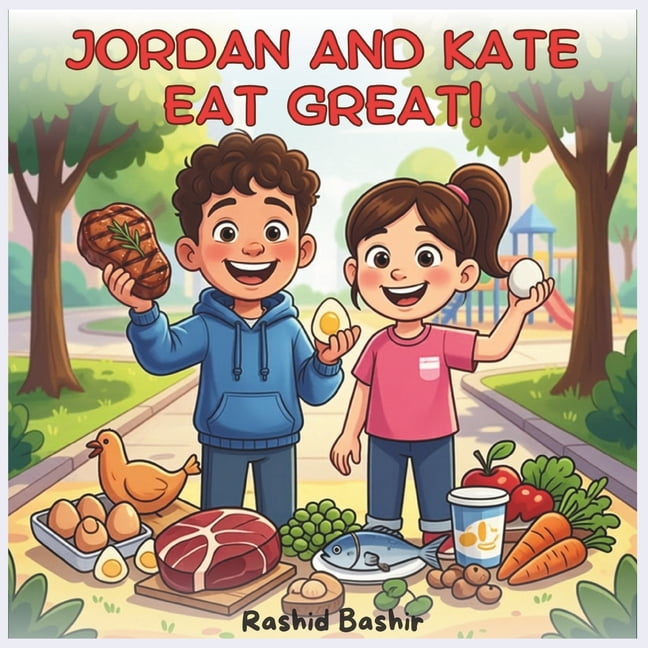 Jordan and kate eat grate: kids Learn About Protein, Smart Snacks, and Healthy Choices in a fun and engaging way, (Paperback)
