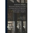 thumbnail image 1 of Jordani Bruni Nolani Opera Latine Conscripta Publicis Sumptibus Edita, Volume 1, part 1 (Paperback), 1 of 1