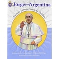 thumbnail image 1 of Pre-Owned Jorge from Argentina: The Story of Pope Francis for Children (Paperback) 0819840068 9780819840066, 1 of 1