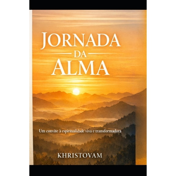 Jornada da Alma: Um convite  espiritualidade viva e transformadora, (Paperback)