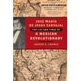thumbnail image 1 of José María de Jesús Carvajal: The Life and Times of a Mexican Revolutionary, (Paperback), 1 of 1