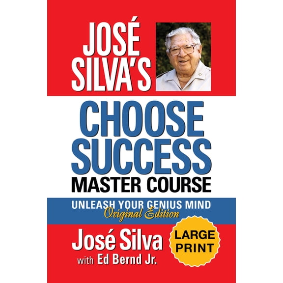 Jos Silva's Choose Success Master Course: Large Print Edition - Unleash Your Genius Mind Original Edition, (Paperback)