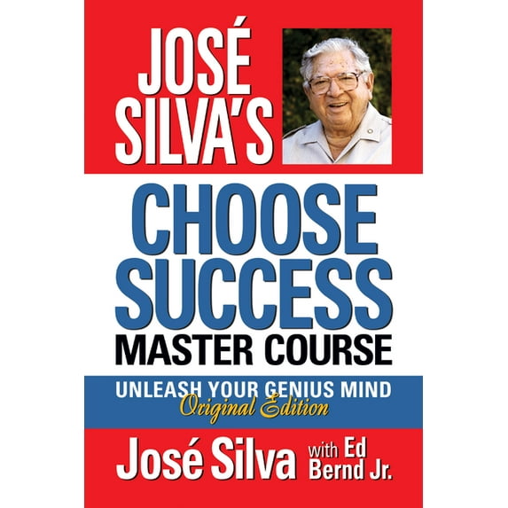 José Silva's Choose Success Master Course: Unleash Your Genius Mind Original Edition, (Hardcover)