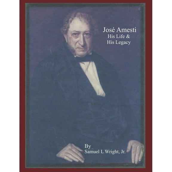 Jose Amesti: His Life and his Legacy, (Paperback)