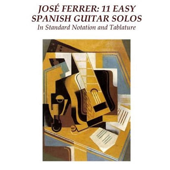 Jose Ferrer: 11 Easy Spanish Guitar Solos: In Standard Notation and Tablature (Paperback) by Jose Ferrer