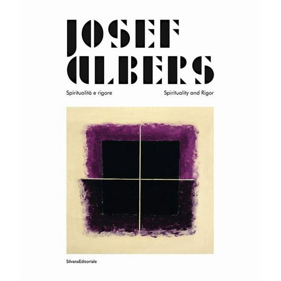 Josef Albers : Spiritualita e rigore / Spirituality and Rigor