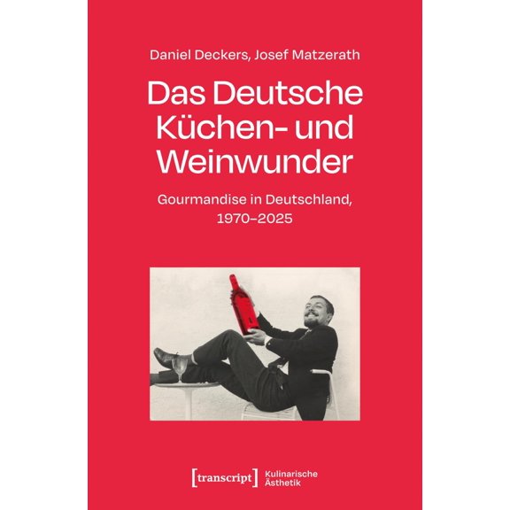 Josef Matzerath Das Deutsche Küchen- und Weinwunder: Gourmandise in Deutschland, 19 (Paperback)