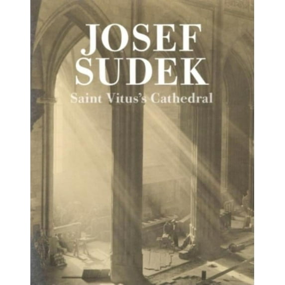 Josef Sudek: Saint Vitus's Cathedral (Hardcover)