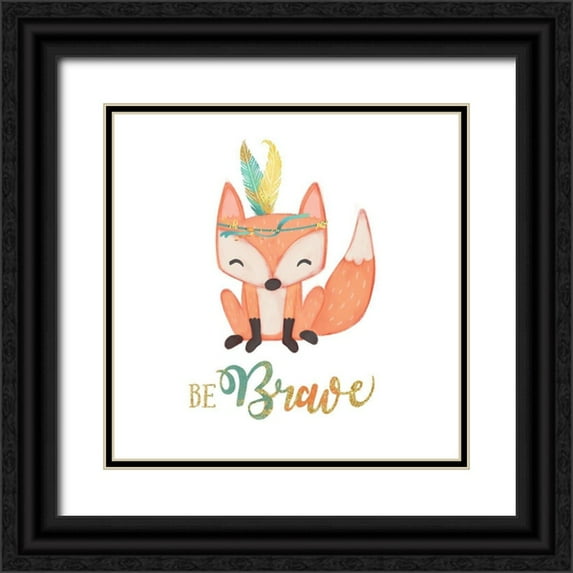 Josefina 15x15 Black Ornate Wood Framed with Double Matting Museum Art Print Titled - Be Brave