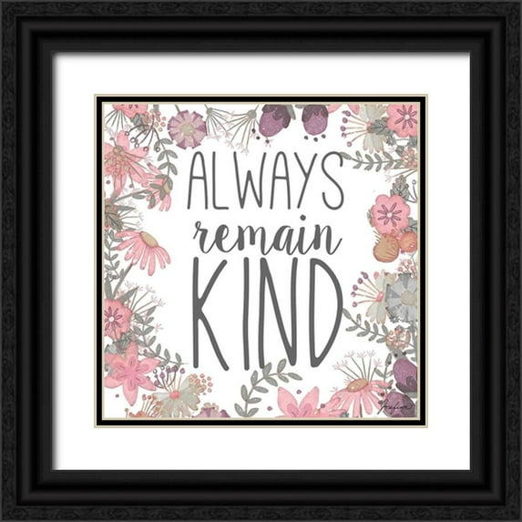 Josefina 26x26 Black Ornate Wood Framed with Double Matting Museum Art Print Titled - Always Remain Kind