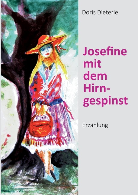 Josefine mit dem Hirngespinst: ErzÃ¤hlung, (Paperback)