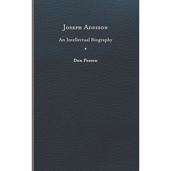 Joseph Addison : An Intellectual Biography (Hardcover)