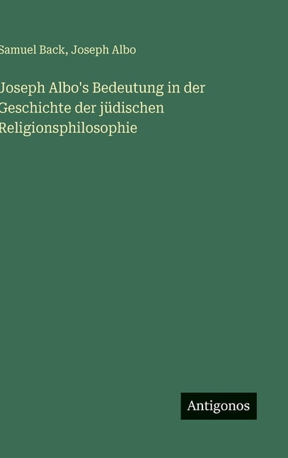 Joseph Albo's Bedeutung in der Geschichte der jüdischen Religionsphilosophie, (Hardcover)