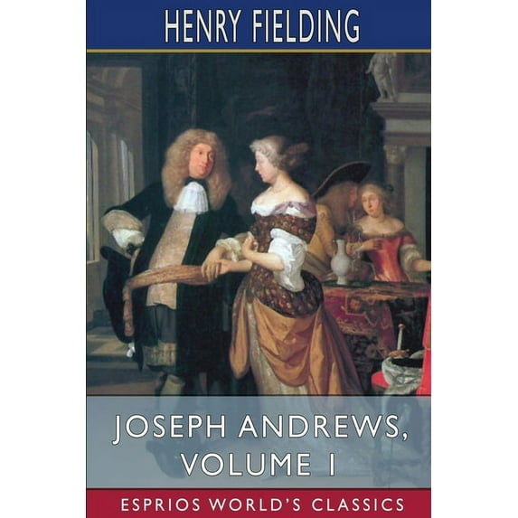 Joseph Andrews, Volume 1 (Esprios Classics): Edited by George Saintsbury (Paperback)