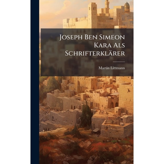 Joseph Ben Simeon Kara Als Schrifterklärer, (Hardcover)