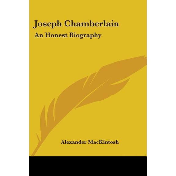 Joseph Chamberlain : An Honest Biography (Paperback)
