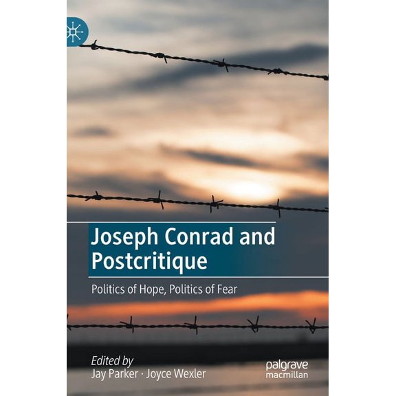 Joseph Conrad and Postcritique: Politics of Hope, Politics of Fear, (Hardcover)