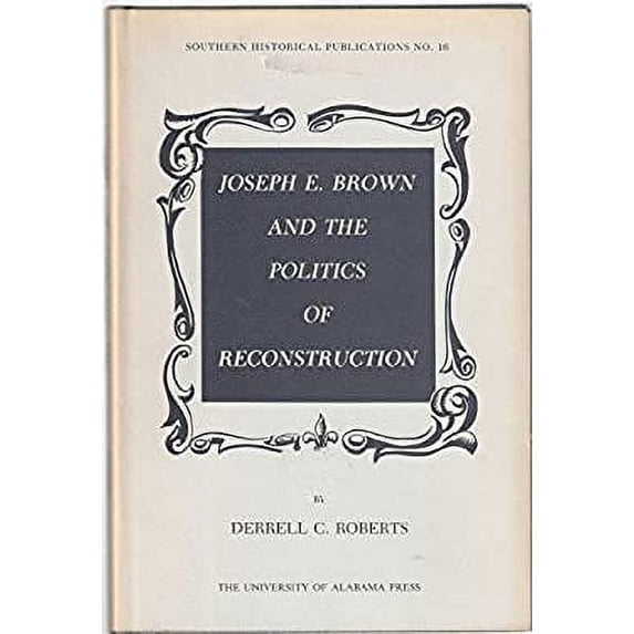 Pre-Owned Joseph E. Brown and the Politics of Reconstruction 9780817352226