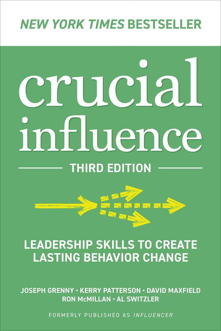 Joseph Grenny; Kerry Patterson; David Maxfield Crucial Influence, Third Edition: Leadership Skills to Create Lasting Behavior Change