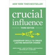 Joseph Grenny; Kerry Patterson; David Maxfield Crucial Influence, Third Edition Leadership Skills to Create Lasting Behavior Change