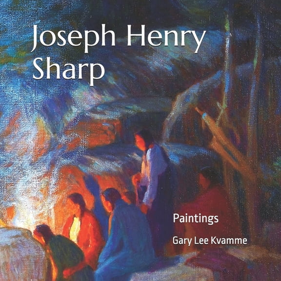 Artworks Only Joseph Henry Sharp: Paintings, (Paperback)