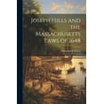 thumbnail image 1 of Joseph Hills and the Massachusetts Laws of 1648 (Paperback), 1 of 1