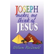 Joseph Makes Me Think of Jesus Paperback by William MacDonald