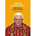 thumbnail image 1 of Joseph Ratzinger's Theological Retractations: Pope Benedict XVI on Revelation, Christology and Ecclesiology, (Paperback), 1 of 1