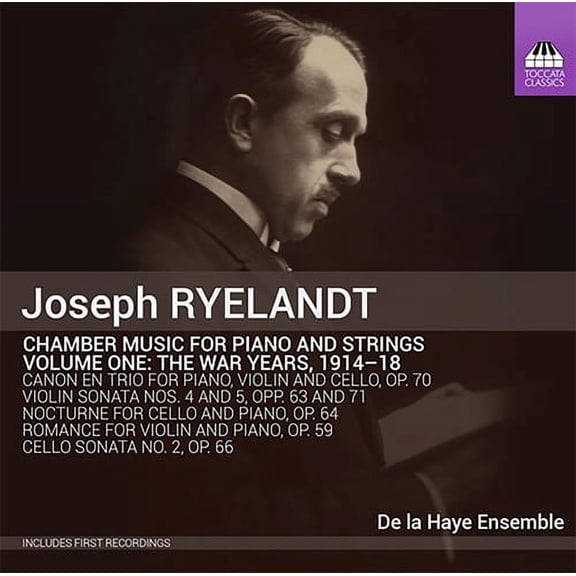 Joseph Ryelandt / de la Haye Ensemble - Joseph Ryelandt: Chamber Music For Piano & Strings: The War Years,Vol. 1 - Music & Performance - CD