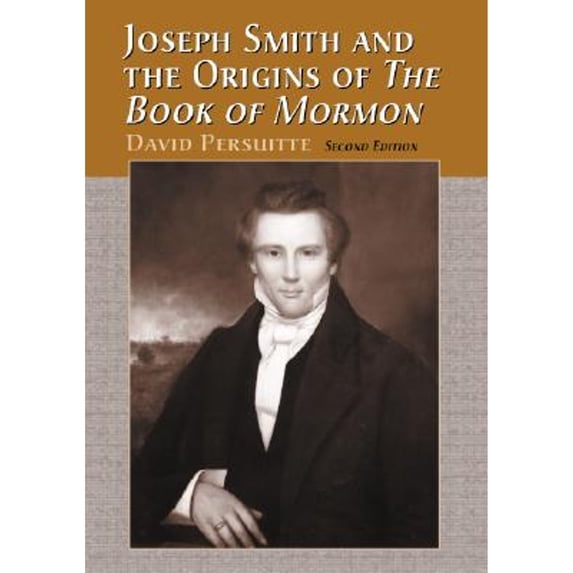 Pre-Owned Joseph Smith and the Origins of The Book of Mormon, 2d ed. (Paperback) 078640826X 9780786408269