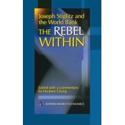 Joseph Stiglitz and the World Bank The Rebel Within, Hardcover