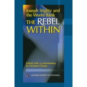 Joseph Stiglitz and the World Bank: The Rebel Within (Paperback)