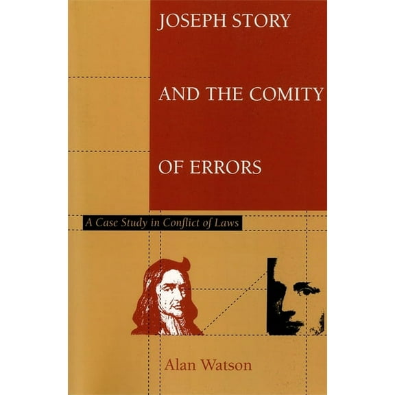 Joseph Story and the Comity of Errors: A Case Study in Conflict of Laws, (Paperback)