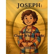 Joseph The Boy Who Chose Whats Right, Paperback